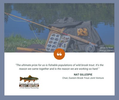 Photo of a fish creel, rod, vest, and flies, by USFWS and a quote "The ultimate prize for us is fishable populations of wild brook trout. Its the reason we came together and is the reason we are working so hard" - Nat Gillespie, Chair, EBTV